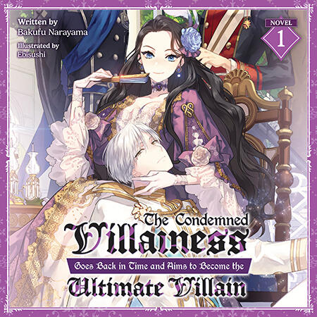 The Condemned Villainess Goes Back in Time and Aims to Become the Ultimate Villain (Audiobook)